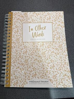NEW In Other Words: A Practical Writing Course by Not Consumed Homeschool